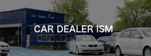 CAR DEALER ISM